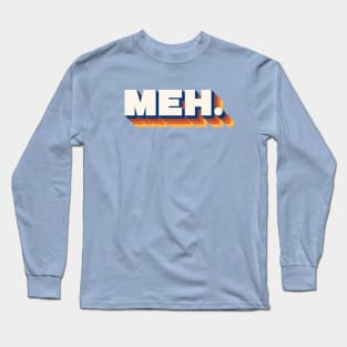 Retro Meh. Long Sleeve T-Shirt